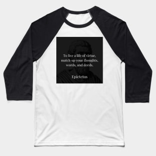 Epictetus's Harmony: Virtue Found in Unified Thoughts, Words, and Deeds Baseball T-Shirt